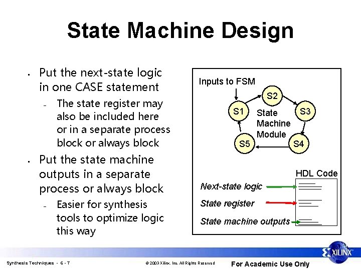 State Machine Design • Put the next-state logic in one CASE statement – •