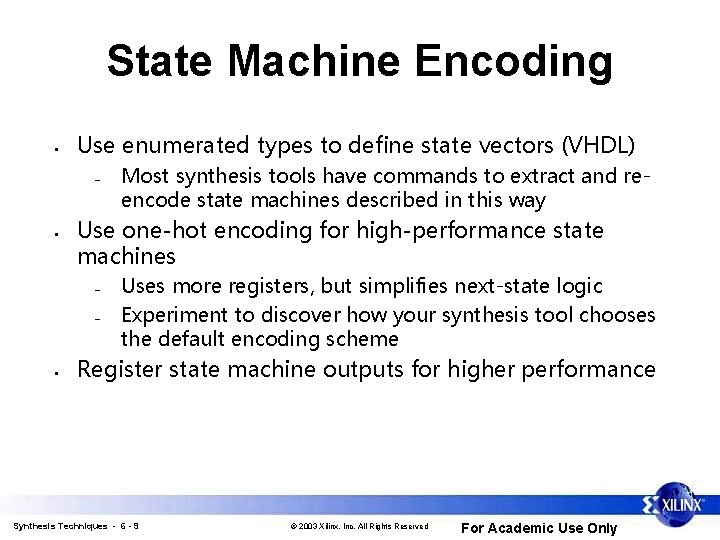 State Machine Encoding • Use enumerated types to define state vectors (VHDL) – •