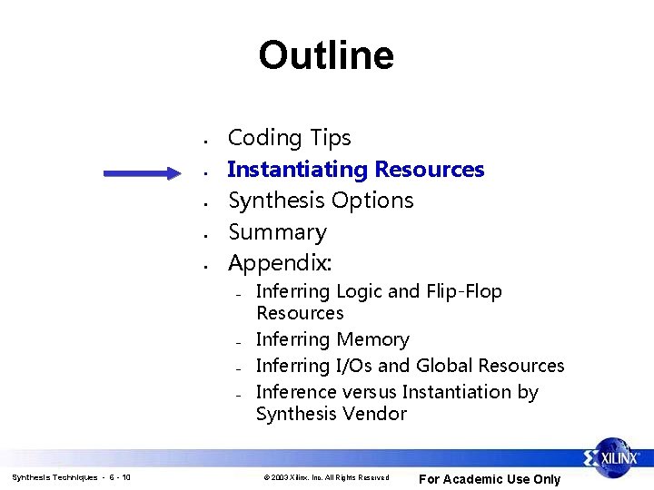 Outline • • • Coding Tips Instantiating Resources Synthesis Options Summary Appendix: – –