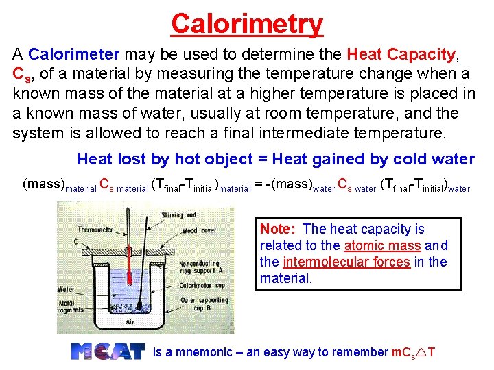 Calorimetry A Calorimeter may be used to determine the Heat Capacity, Cs, of a