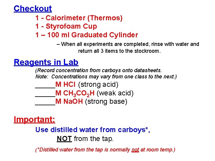 Checkout 1 - Calorimeter (Thermos) 1 - Styrofoam Cup 1 – 100 ml Graduated