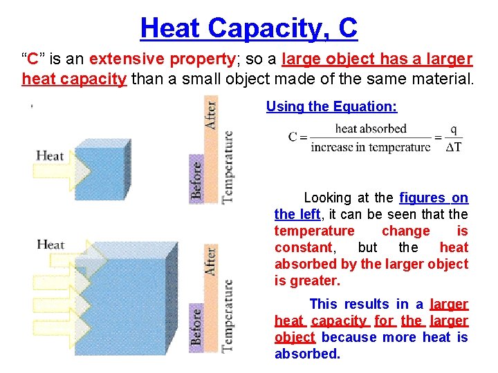 Heat Capacity, C “C” is an extensive property; so a large object has a