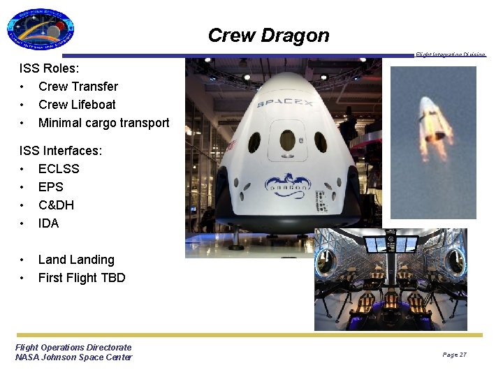 Crew Dragon Flight Integration Division ISS Roles: • Crew Transfer • Crew Lifeboat •