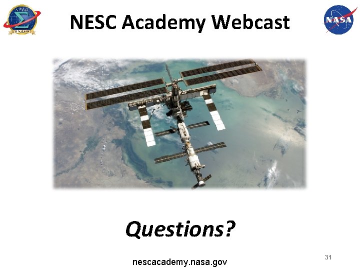 NESC Academy Webcast Questions? nescacademy. nasa. gov 31 