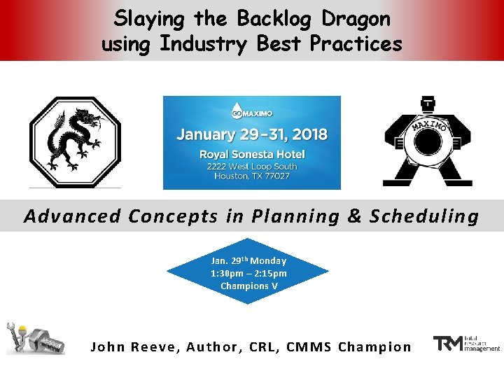 Slaying the Backlog Dragon using Industry Best Practices Advanced Concepts in Planning & Scheduling