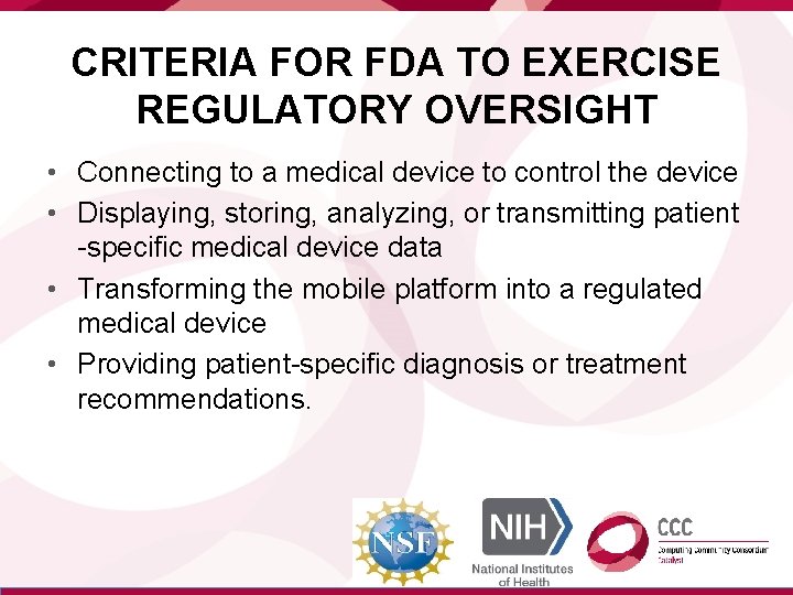 CRITERIA FOR FDA TO EXERCISE REGULATORY OVERSIGHT • Connecting to a medical device to