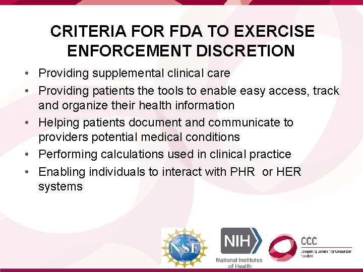 CRITERIA FOR FDA TO EXERCISE ENFORCEMENT DISCRETION • Providing supplemental clinical care • Providing