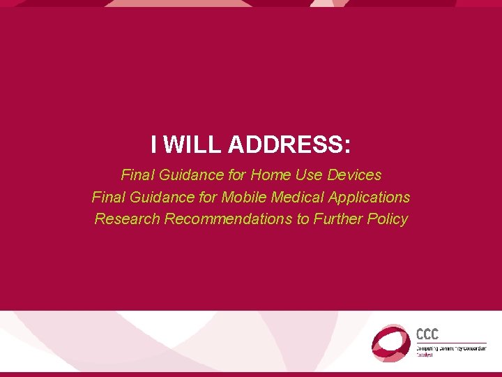 I WILL ADDRESS: Final Guidance for Home Use Devices Final Guidance for Mobile Medical