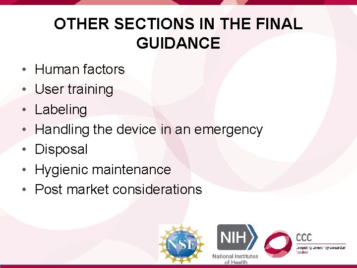 OTHER SECTIONS IN THE FINAL GUIDANCE • • Human factors User training Labeling Handling