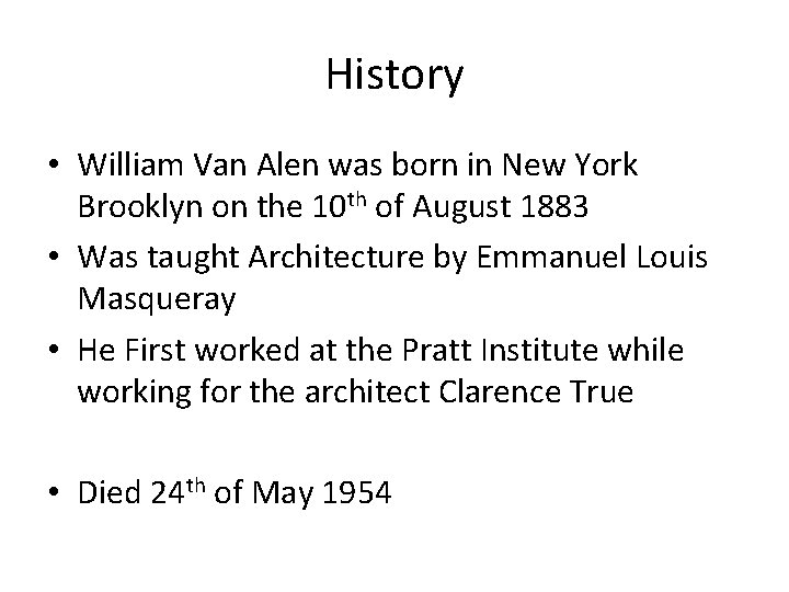 History • William Van Alen was born in New York Brooklyn on the 10