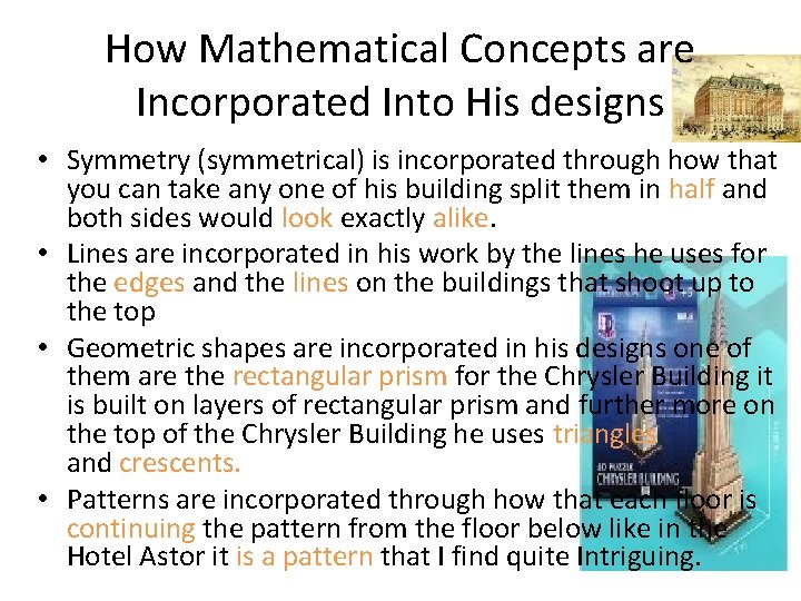 How Mathematical Concepts are Incorporated Into His designs • Symmetry (symmetrical) is incorporated through