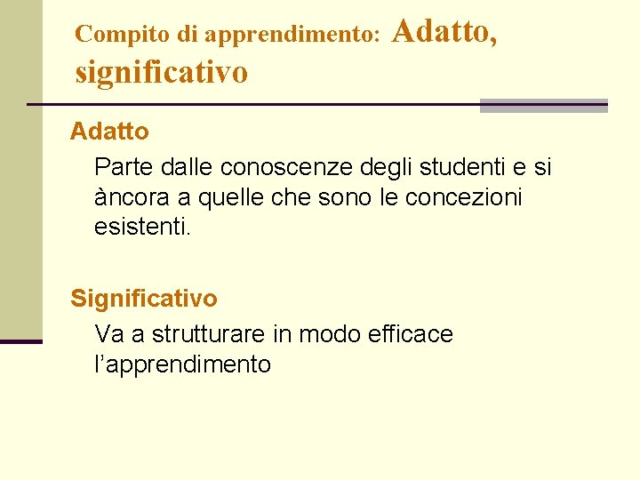 Compito di apprendimento: Adatto, significativo Adatto Parte dalle conoscenze degli studenti e si àncora