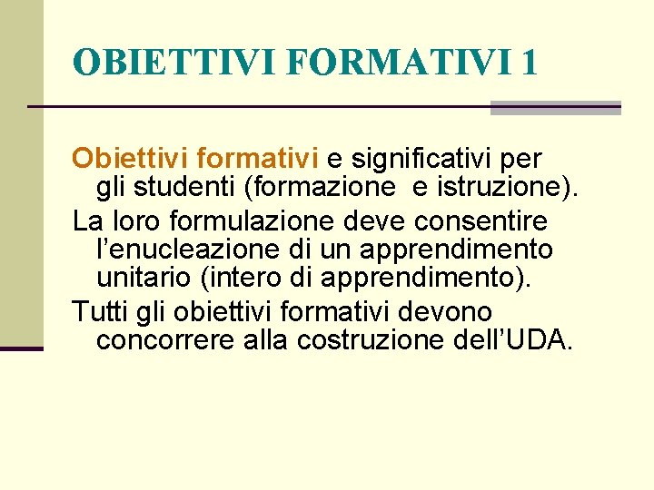 OBIETTIVI FORMATIVI 1 Obiettivi formativi e significativi per gli studenti (formazione e istruzione). La