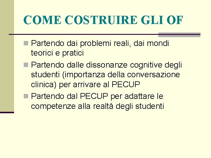 COME COSTRUIRE GLI OF n Partendo dai problemi reali, dai mondi teorici e pratici