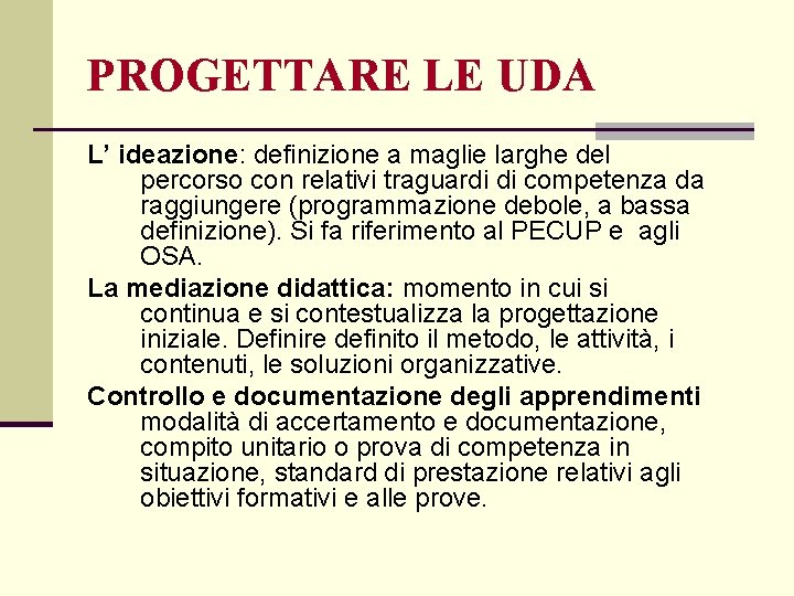 PROGETTARE LE UDA L’ ideazione: definizione a maglie larghe del percorso con relativi traguardi