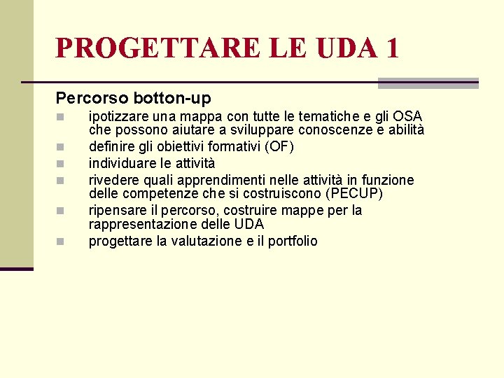 PROGETTARE LE UDA 1 Percorso botton-up n n n ipotizzare una mappa con tutte