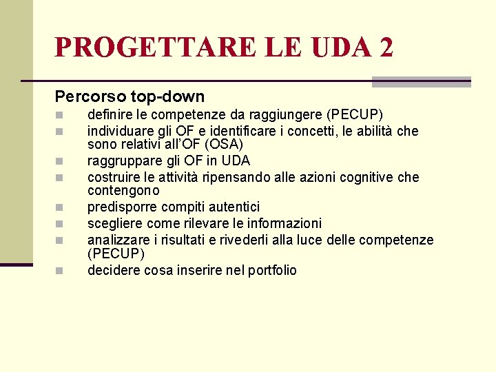 PROGETTARE LE UDA 2 Percorso top-down n n n n definire le competenze da