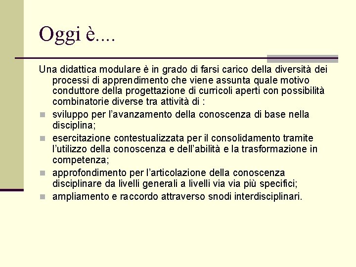 Oggi è. . Una didattica modulare è in grado di farsi carico della diversità