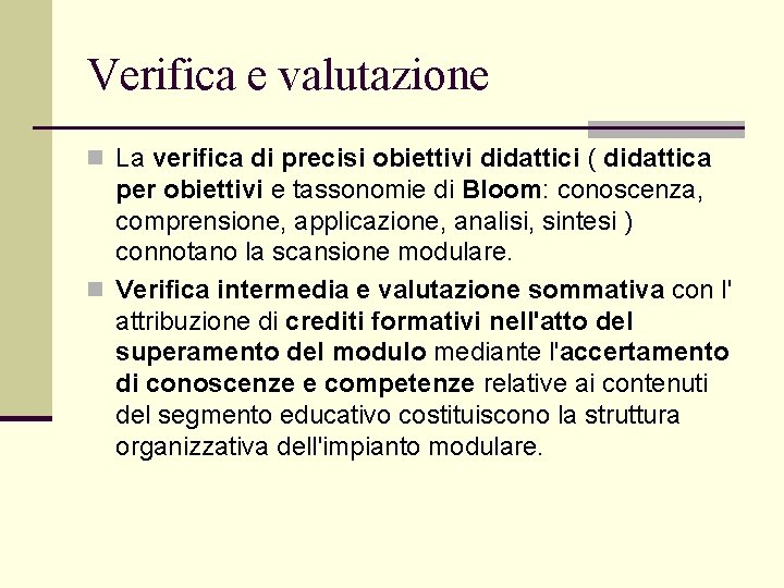 Verifica e valutazione n La verifica di precisi obiettivi didattici ( didattica per obiettivi