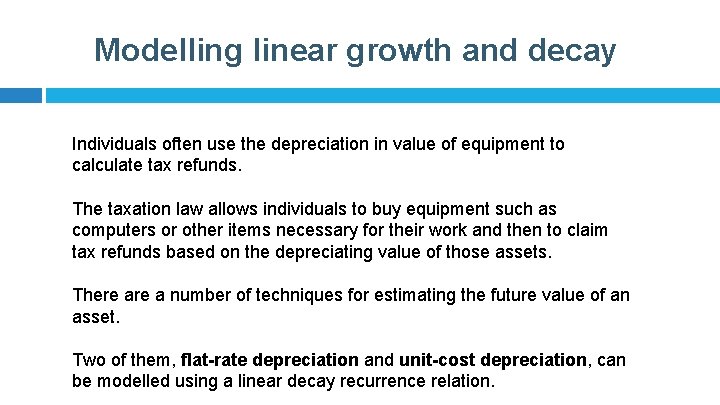 Modelling linear growth and decay Individuals often use the depreciation in value of equipment