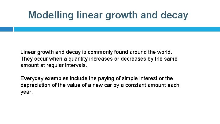 Modelling linear growth and decay Linear growth and decay is commonly found around the