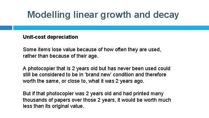 Modelling linear growth and decay Unit-cost depreciation Some items lose value because of how