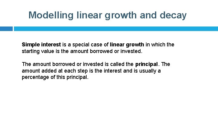 Modelling linear growth and decay Simple interest is a special case of linear growth