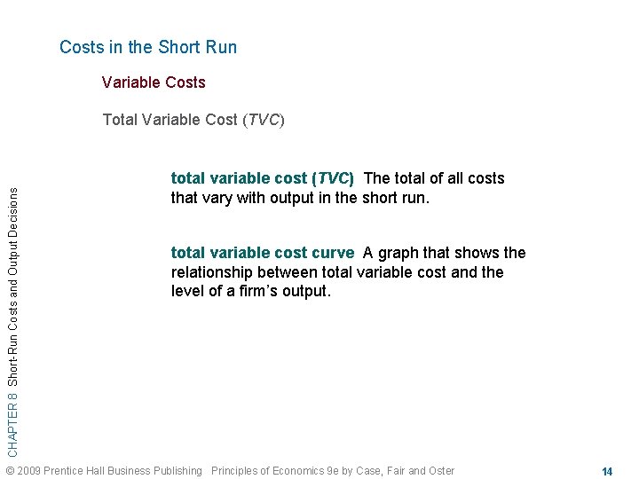 Costs in the Short Run Variable Costs CHAPTER 8 Short-Run Costs and Output Decisions