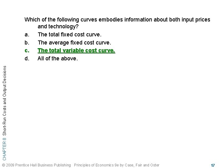 CHAPTER 8 Short-Run Costs and Output Decisions Which of the following curves embodies information