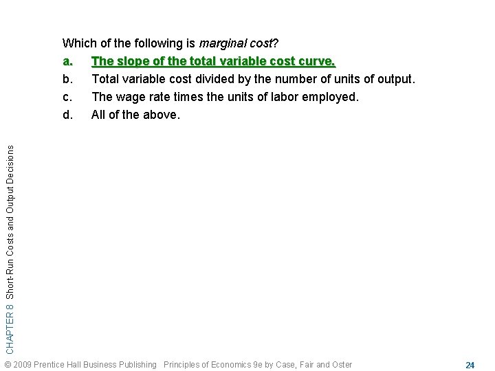 CHAPTER 8 Short-Run Costs and Output Decisions Which of the following is marginal cost?