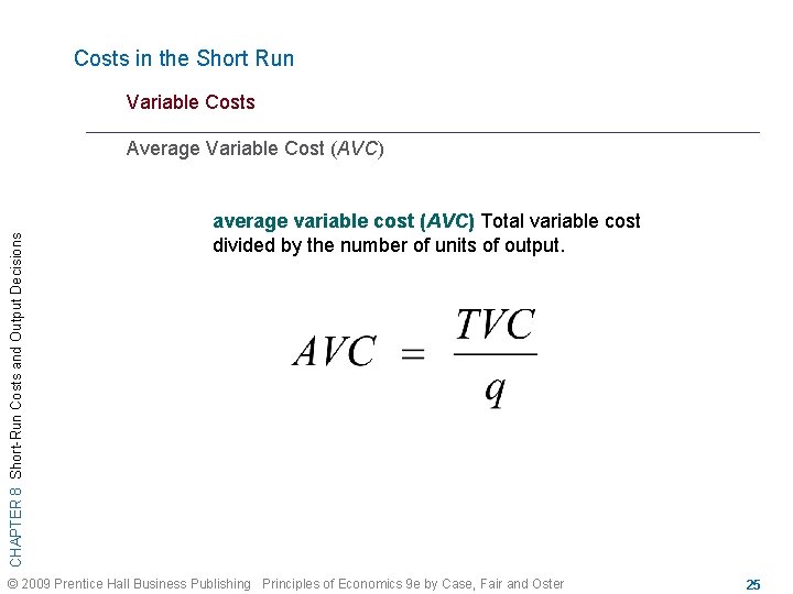 Costs in the Short Run Variable Costs CHAPTER 8 Short-Run Costs and Output Decisions