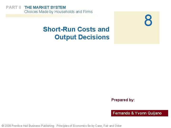 PART II THE MARKET SYSTEM Choices Made by Households and Firms 8 Short-Run Costs