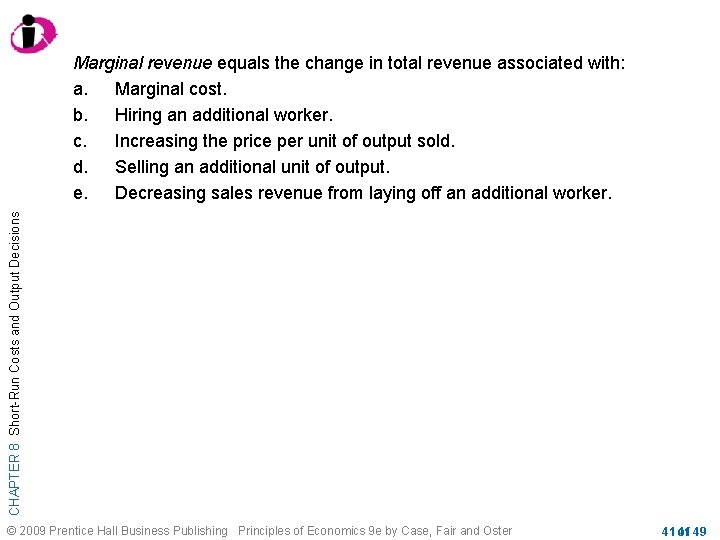 CHAPTER 8 Short-Run Costs and Output Decisions Marginal revenue equals the change in total