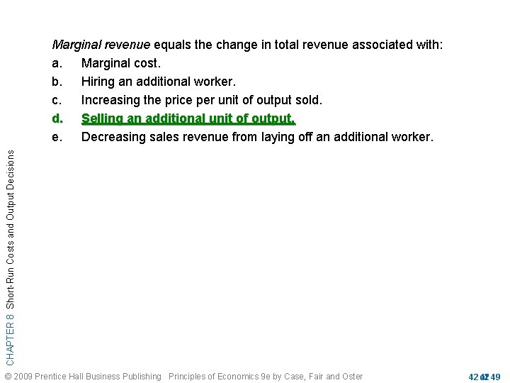 CHAPTER 8 Short-Run Costs and Output Decisions Marginal revenue equals the change in total