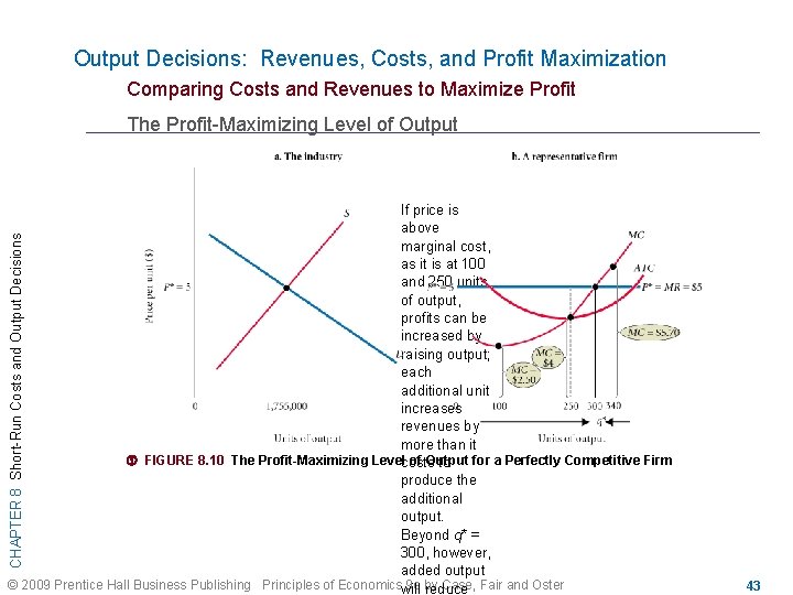 Output Decisions: Revenues, Costs, and Profit Maximization Comparing Costs and Revenues to Maximize Profit