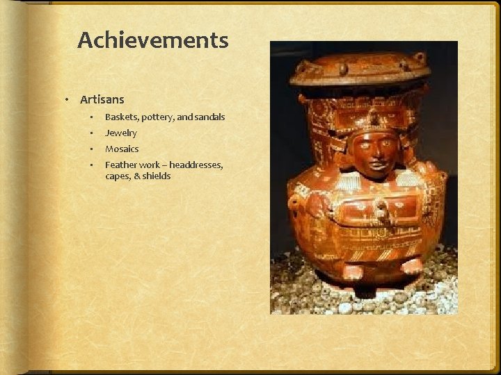 Achievements • Artisans • Baskets, pottery, and sandals • Jewelry • Mosaics • Feather