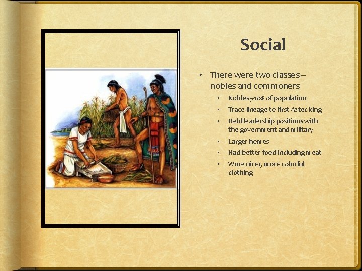 Social • There were two classes – nobles and commoners • Nobles 5 -10%