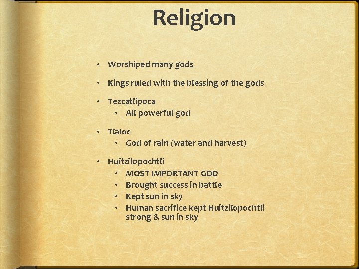 Religion • Worshiped many gods • Kings ruled with the blessing of the gods