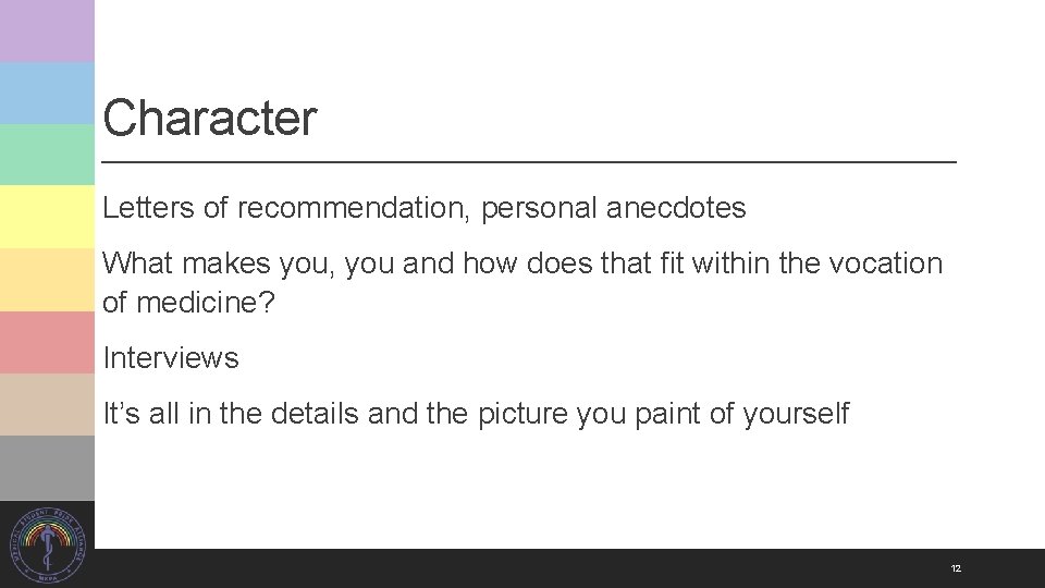 Character Letters of recommendation, personal anecdotes What makes you, you and how does that