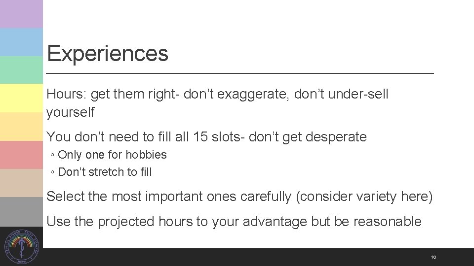 Experiences Hours: get them right- don’t exaggerate, don’t under-sell yourself You don’t need to