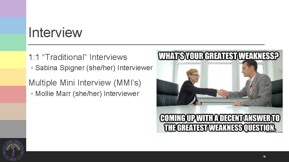 Interview 1: 1 “Traditional” Interviews ◦ Sabina Spigner (she/her) Interviewer Multiple Mini Interview (MMI’s)