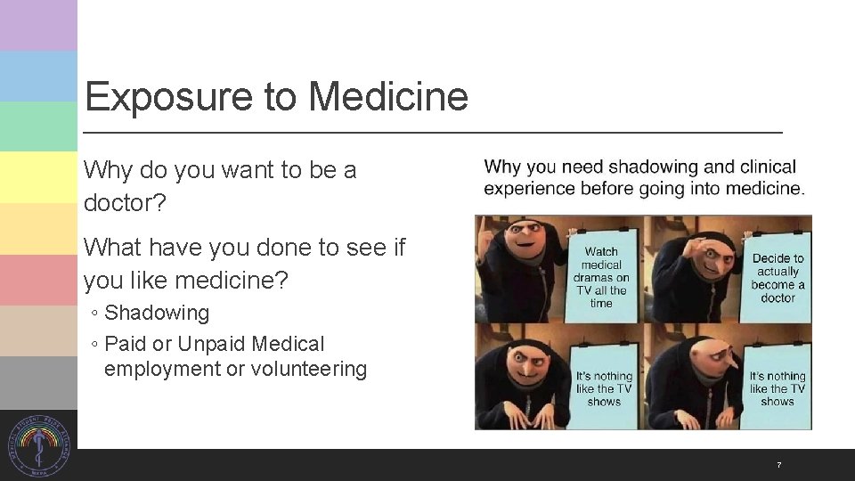 Exposure to Medicine Why do you want to be a doctor? What have you
