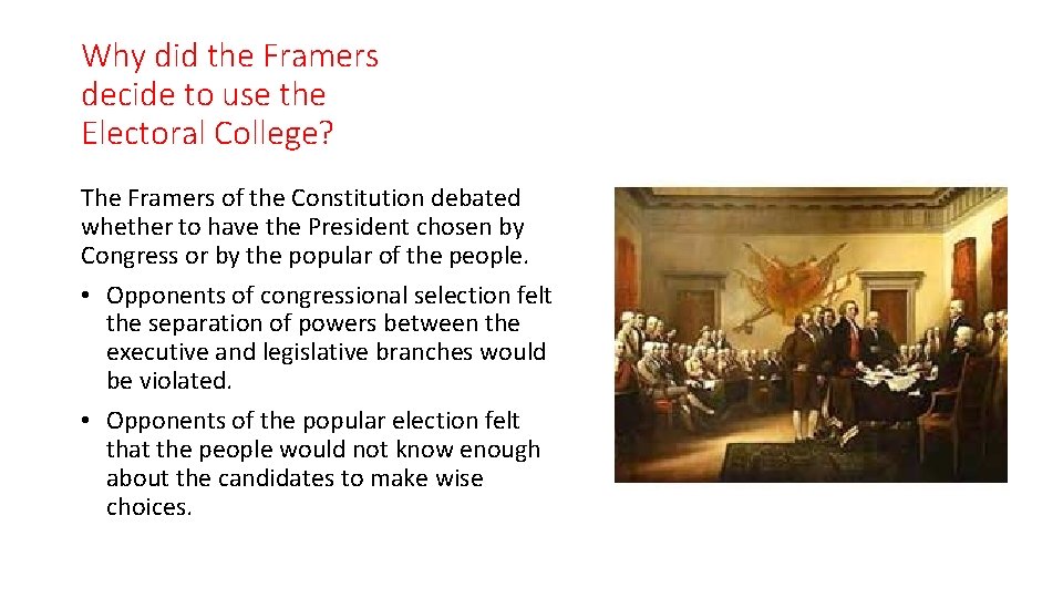 Why did the Framers decide to use the Electoral College? The Framers of the