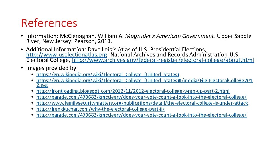 References • Information: Mc. Clenaghan, William A. Magruder’s American Government. Upper Saddle River, New