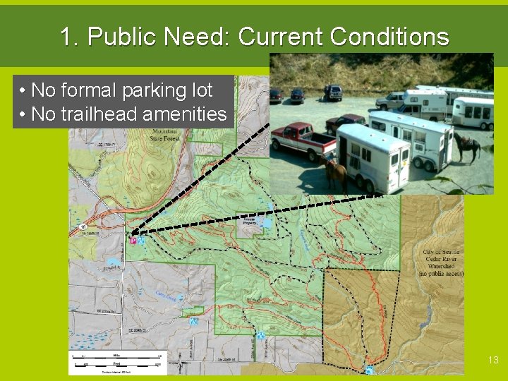 1. Public Need: Current Conditions • No formal parking lot • No trailhead amenities