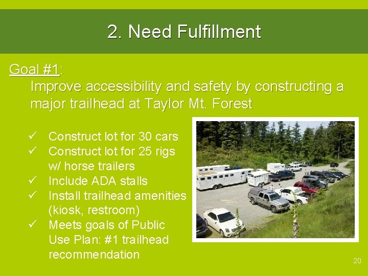 2. Need Fulfillment Goal #1: Improve accessibility and safety by constructing a major trailhead