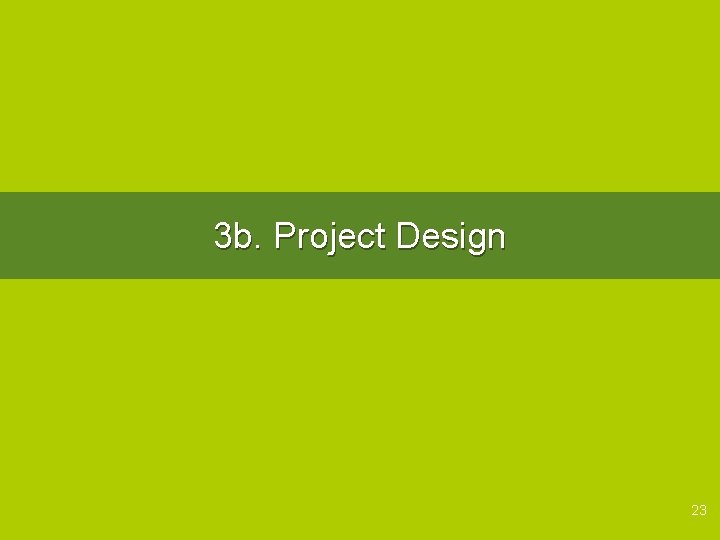3 b. Project Design 23 