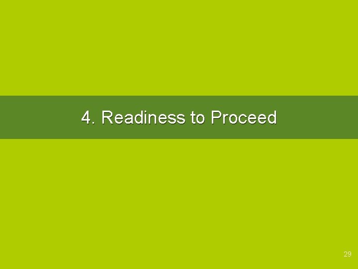 4. Readiness to Proceed 29 