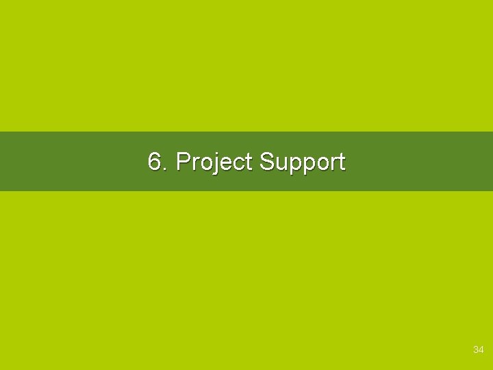 6. Project Support 34 