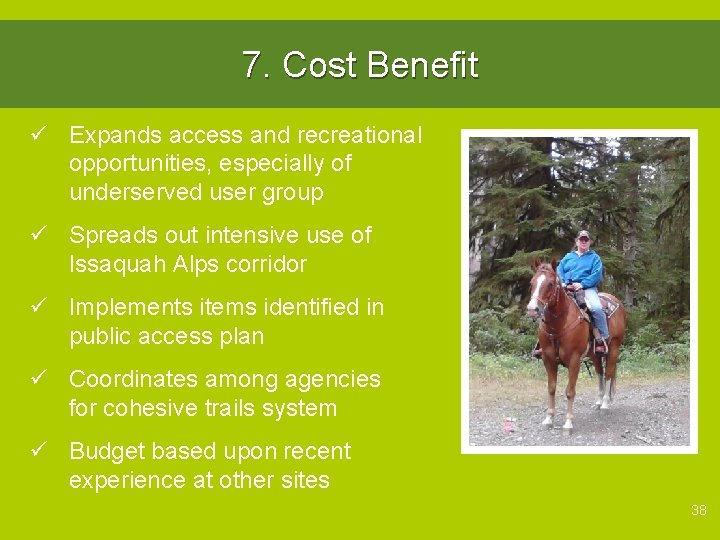 7. Cost Benefit ü Expands access and recreational opportunities, especially of underserved user group
